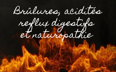 Brûlures, reflux, acidités et naturopathie